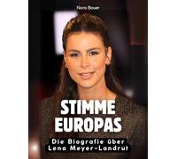 Stimme Europas: Die Biografie über Lena Meyer-Landrut. Komplett in Farbe