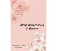 Stimmungstagebuch & Tracker für Frauen und Mädchen: Geführtes Selbsthilfe-Tagebuch zur Emotionsreflexion, Achtsamkeit und mentalem Wohlbefinden - ... Burnout, Angst, ADHS & Stimmungsschwankungen