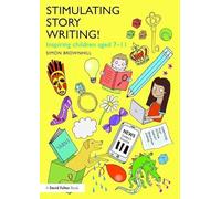 Stimulating Story Writing!: Inspiring children aged 7-11