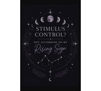 Stimulus Control? Not According to My Rising Sign: Celestial BCBA Notebook for Astrology Lovers and Behavior Analysts: A Witchy Moon Phase Journal and ... Psychology Students, and Astrology Girls