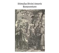 Stimulus Divini Amoris: That is the Goad of Divine Love