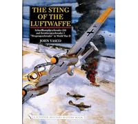 STING OF THE LUFTWAFFE: Schnellkampfgeschwader 210 and Zerstorergeschwader 1 "Wespengeschwader" in World War II (Schiffer Military History)