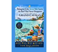 Stingray City, Seven Mile Sand & the Reef That Never Disappoints: A Traveler’s Honest Guide to Grand Cayman