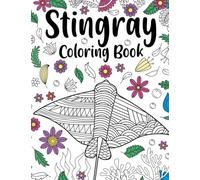 Stingray Coloring Book: An Adult Coloring Books for Stingray Lovers, Stingray Patterns Zentangle for Stress Relief and Relaxation
