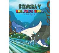 Stingray Coloring Book For Kids Ages 4-12: Great Gift for Boys Girls Kids Ages 4-8