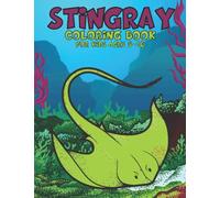 Stingray Coloring Book For Kids Ages 5-10: Stingray Coloring Book Gift Book for Kids