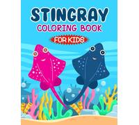 Stingray Coloring Book for Kids: The Beautiful Fish coloring book a perfect gift for Stingray lovers | A Cute & Fun Illustrations Stingray Drawing to Color for Boys and Girls