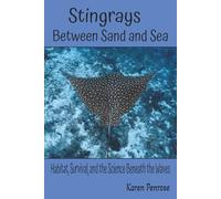 Stingrays, Between Sand and Sea: Habitat, Survival, and the Science Beneath the Waves: Marine Animals/Seafloor Creatures/Ocean Ecosystem/Coral ... Activities/Citizen Science