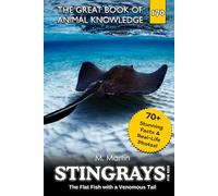 Stingrays for Kids: The Flat Fish with a Venomous Tail: 171 (The Great Book of Animal Knowledge (Packed With Facts & Stunning Photos for Kids!))