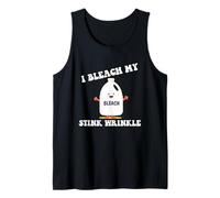 Stink Wrinkle Gear I Bleach My Stink Wrinkle Oddly Specific Tank Top