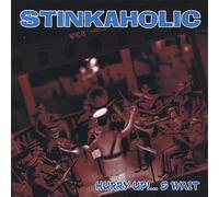Stinkaholic - Hurry Up!& Wait