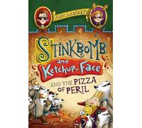 Stinkbomb and Ketchup-Face and the Pizza of Peril