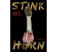 Stinkhorn: How Nature's Most Foul-Smelling Mushroom Can Change the Way We Listen