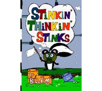 STINKIN' THINKIN' STINKS: A Kid's Guide to the Lighter Side of Life