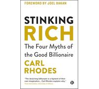 Stinking Rich: The Four Myths of the Good Billionaire