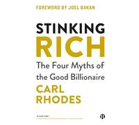 Stinking Rich: The Four Myths of the Good Billionaire