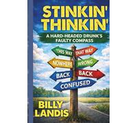 Stinkn' Thinkn': A Hard-Headed Drunk's Faulty Compass