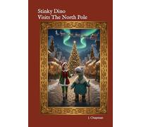 Stinky Dino Visits The North Pole (The Adventures of Stinky Dino)