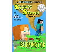 Stinky Steve: Book Four - A Minecraft Battle: Minecraft Steve Meets the Burpinator: Volume 4