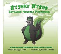 Stinky Steve Explains Medical Marijuana-Canadian Edition: An Educational Children's Book About Cannabis: Volume 1
