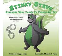 Stinky Steve Explains Why Papa's In Prison for Pot: An Educational Children's Book about Criminal Charges for Cannabis: Volume 7