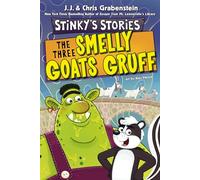 Stinky's Stories #3: The Three Smelly Goats Gruff: A Funny Illustrated Chapter Book About a Classic Fable Told from the Troll's Perspective for Children (Ages 6-10)