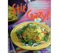 Stir Crazy!: More Than 100 Quick, Low-fat Recipes for Your Wok or Stir-fry Pan