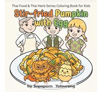 Stir-Fried Pumpkin with Egg: A Golden Vision Food Adventure Coloring Book for Kids: Healthy Eating, Cute Vegetable Characters, and Engaging Activities for Toddlers and Preschoolers