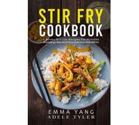 Stir Fry Cookbook: 2 Books In 1: 120 Recipes For Noodles Dumplings Bao And More Delicious Wok Dishes