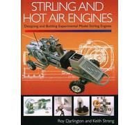 Stirling and Hot Air Engines: Designing and Building Experimental Model Stirling Engines