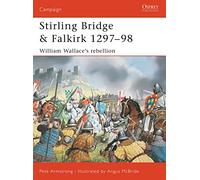 Stirling Bridge and Falkirk 1297-98: William Wallace's rebellion: No. 117 (Campaign)