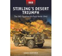 Stirling’s Desert Triumph : The SAS Egyptian Airfield Raids 1942