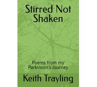 Stirred Not Shaken: Poems from my Parkinson's Journey