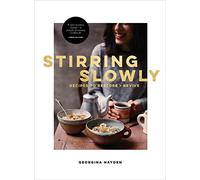 Stirring Slowly: Feel-good recipes from the Sunday Times bestselling food writer