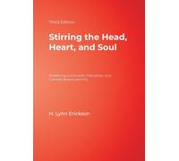 Stirring the Head, Heart, and Soul : Redefining Curriculum, Instruction, and Concept-Based Learning