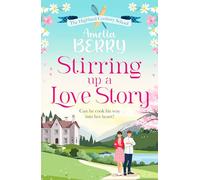 Stirring Up a Love Story: An irresistible, enemies-to-lovers, second-chance romance (The Highland Cookery School, 3)