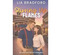 Stirring Up Flames: A Small-Town Firefighter Romance (Hemlock Grove Romance)