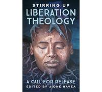 Stirring Up Liberation Theology: A Call for Release