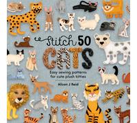 Stitch 50 Cats : Easy Sewing Patterns for Cute Plush Kitties