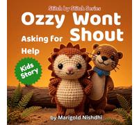 Stitch by Stitch - Ozzy Won't Shout: A Fun Picture Book about a Hedgehog, a Hollow Log, and Learning to Ask for Help (Ages 3-7)