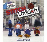 Stitch London: 20 Kooky Ways to Knit the City and More