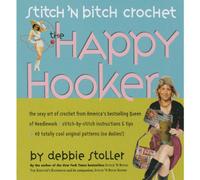 Stitch 'n Bitch Crochet: The Happy Hooker