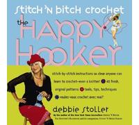 Stitch 'n Bitch Crochet: The Happy Hooker by Debbie Stoller (2006-02-25)