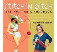 Stitch 'n Bitch: The Knitter's Handbook