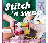 Stitch 'n Swap: 25 Handmade Projects to Sew, Give & Receive