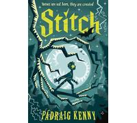 Stitch: Reimagining Frankenstein: (A Gothic Adventure of Unlikely Heroes and Monster Myths for Middle Grade Readers Ages 8-12)