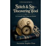 Stitch & Sip - Discovering Wool: A Cornish Seaside Village Knitting Cozy Mystery with Pirates, Buried Treasure and a Deadly Churchyard Dig (Stitch & ... A Tangled Yarn Hides a Deadly Secret)