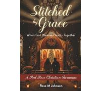 Stitched by Grace: When God Weaves Hearts Together (Red Rose Christian Romance)