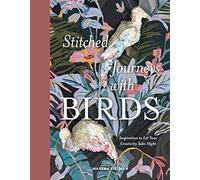 Stitched Journeys with Birds – Inspiration to Let Your Creativity Take Flight – Schiffer Publishing