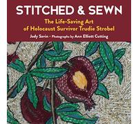 Stitched & Sewn: The Life-Saving Art of Holocaust Survivor Trudie Strobel